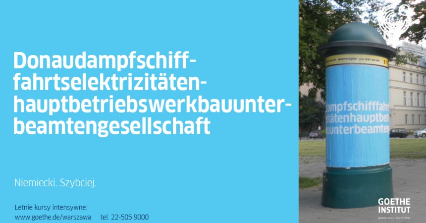 Donaudampfschifffahrtselektrizitätenhauptbetriebswerkbauunterbeamtengesellschaft. Długie niemieckie słowa w kampanii Goethe-Institut Donaudampfschifffahrtselektrizitätenhauptbetriebswerkbauunterbeamtengesellschaft. Długie niemieckie słowa w kampanii Goethe-Institut