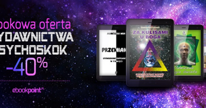 OFERTA WYDAWNICTWA PSYCHOSKOK 40% TANIEJ OFERTA WYDAWNICTWA PSYCHOSKOK 40% TANIEJ
