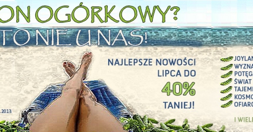 Sezon ogórkowy? Nowości wydawnicze miesiąca lipca Sezon ogórkowy? Nowości wydawnicze miesiąca lipca