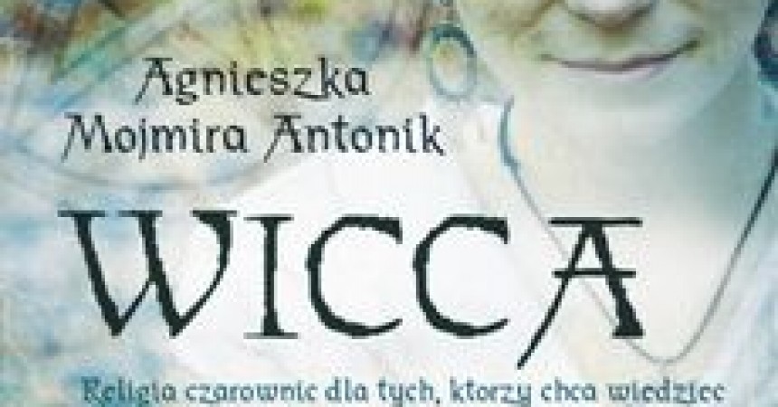 Wicca – religia czarownic Podręcznik dla czarownic Wicca – religia czarownic Podręcznik dla czarownic