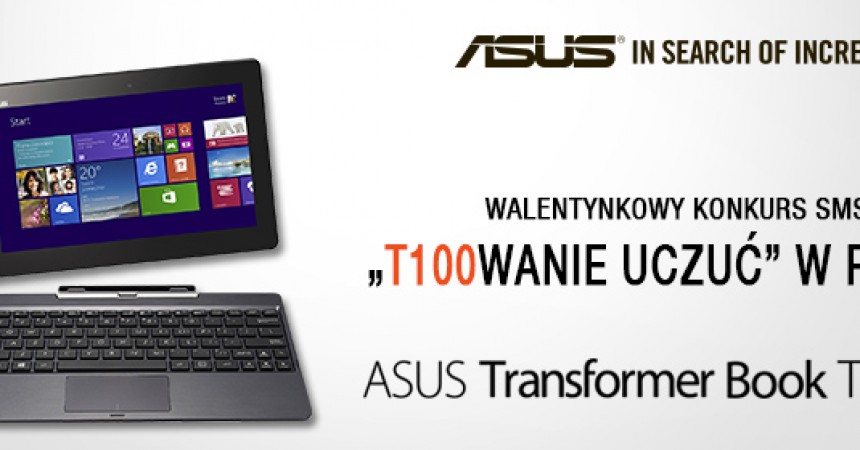 T100wanie uczuć w RDC – wygraj ASUS Transformer T100 w walentynki T100wanie uczuć w RDC – wygraj ASUS Transformer T100 w walentynki
