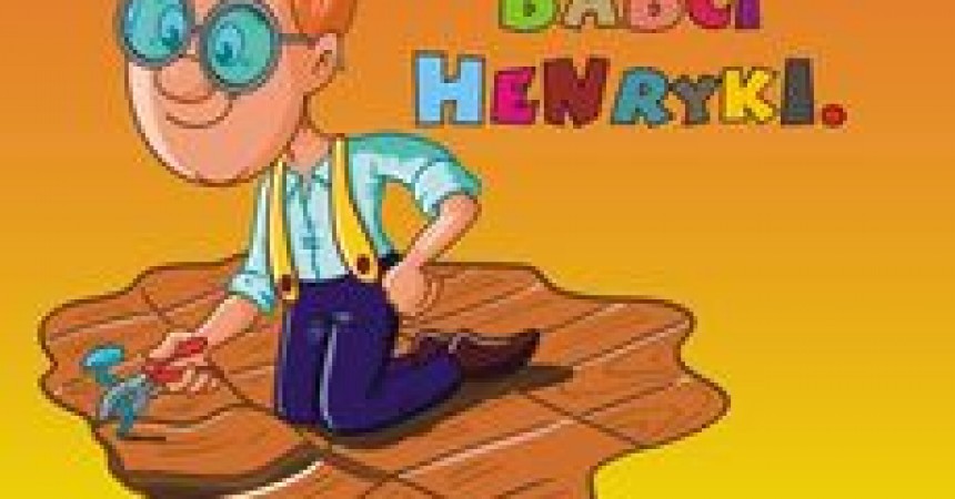 Wierszyki babci Henryki. Majsterklepka – Henryki Hensz Wierszyki babci Henryki. Majsterklepka – Henryki Hensz