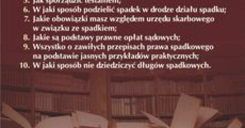 Praktyczny poradnik prawa spadkowego Praktyczny poradnik prawa spadkowego