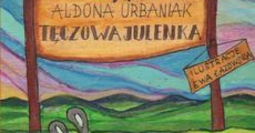 Poznaj Tęczową Julenkę – bohaterkę książki Aldony Urbaniak Poznaj Tęczową Julenkę – bohaterkę książki Aldony Urbaniak