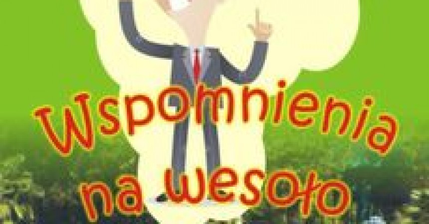 Wspomnienia na wesoło Krzysztofa Lewandowskiego Wspomnienia na wesoło Krzysztofa Lewandowskiego