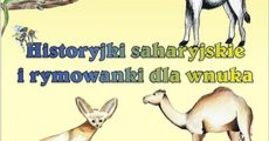 Historyjki saharyjskie i rymowanki dla wnuka Historyjki saharyjskie i rymowanki dla wnuka