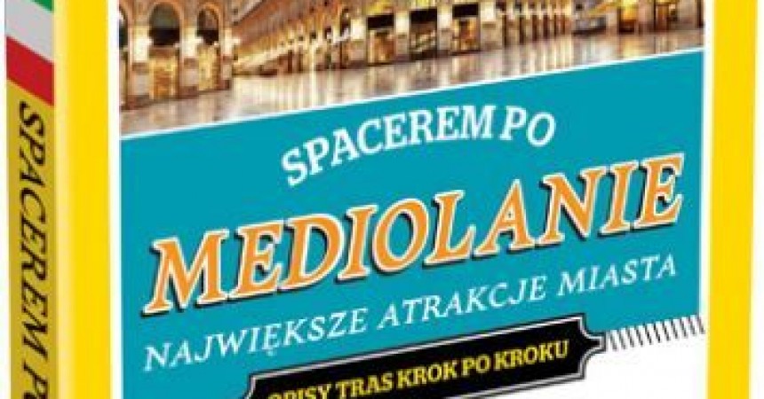 Spacerem po Mediolanie…bez pośpiechu Spacerem po Mediolanie…bez pośpiechu