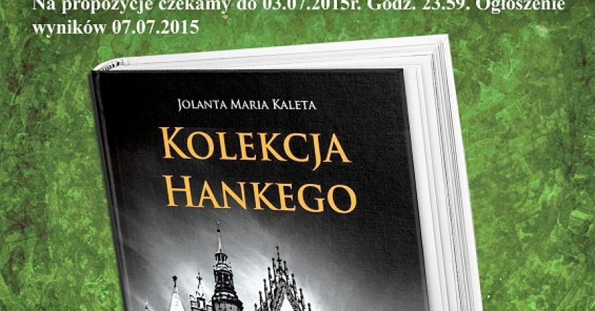 Wygraj książkę Jolanty Marii Kalety „Kolekcja Hankego” Wygraj książkę Jolanty Marii Kalety „Kolekcja Hankego”