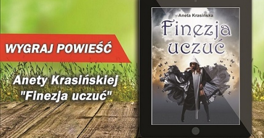 Wygraj powieść Anety Krasińskiej „Finezja uczuć” Wygraj powieść Anety Krasińskiej „Finezja uczuć”