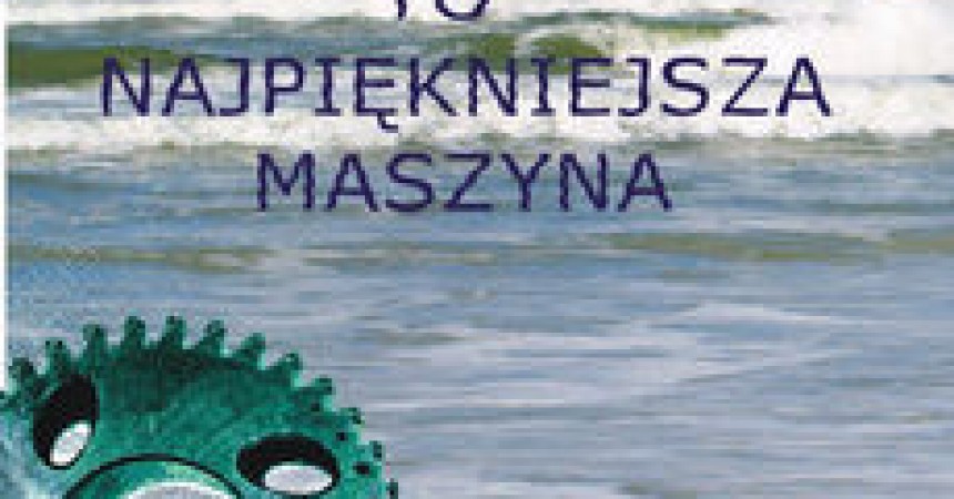 Wszechświat to najpiękniejsza maszyna Wszechświat to najpiękniejsza maszyna