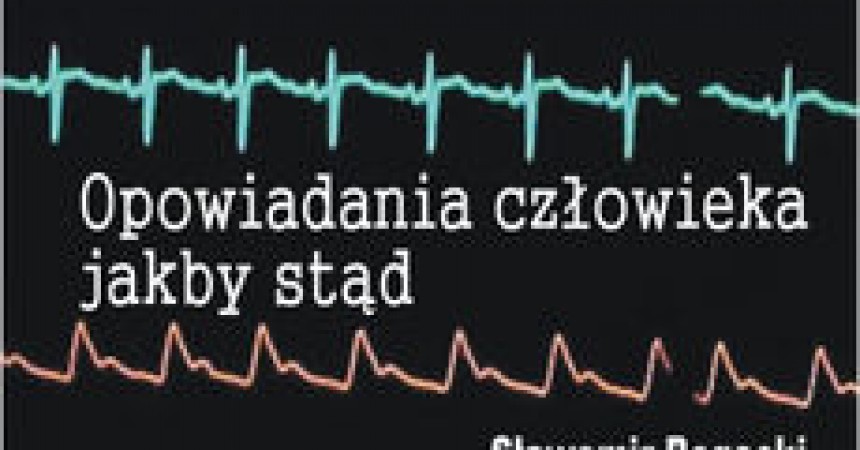 Opowiadania człowieka jakby stąd Opowiadania człowieka jakby stąd