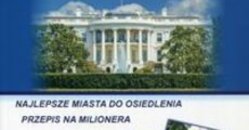 Nasza Ameryka. Najlepsze miasta do osiedlenia. Przepis na milionera Nasza Ameryka. Najlepsze miasta do osiedlenia. Przepis na milionera