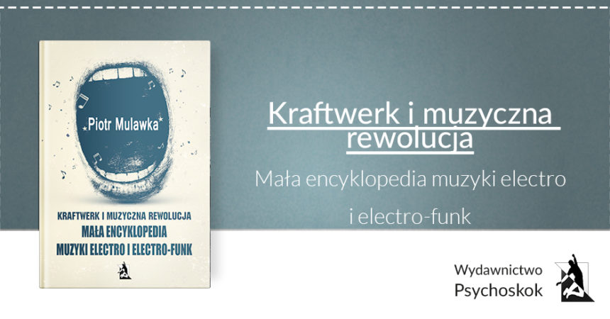 Mała encyklopedia muzyki electro i electro-funk Piotra Mulawki Mała encyklopedia muzyki electro i electro-funk Piotra Mulawki