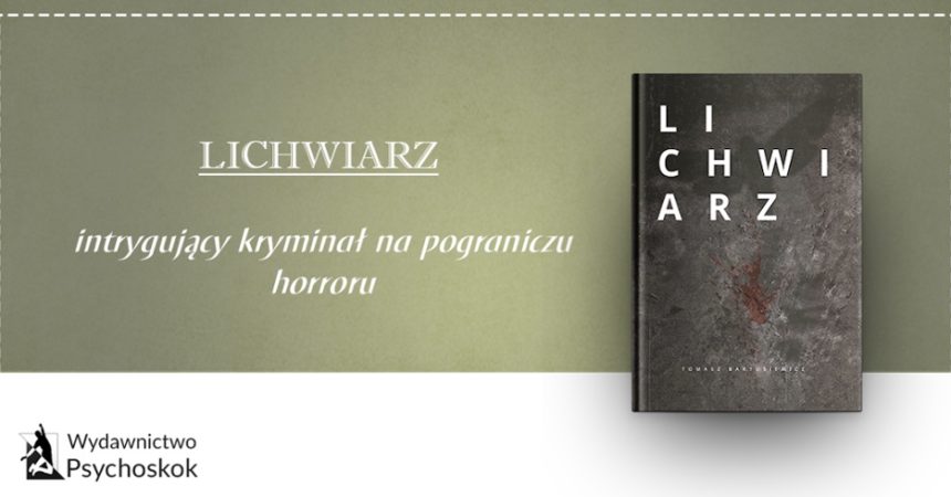 „Lichwiarz” – intrygujący kryminał na pograniczu horroru „Lichwiarz” – intrygujący kryminał na pograniczu horroru