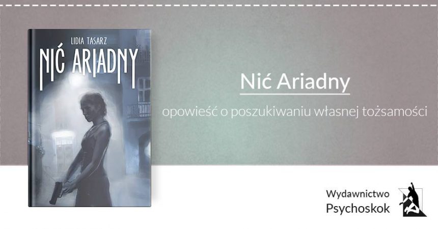 „Nić Ariadny” – opowieść o poszukiwaniu własnej tożsamości „Nić Ariadny” – opowieść o poszukiwaniu własnej tożsamości