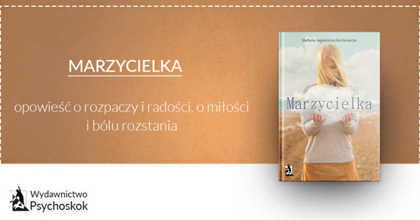 Marzycielka – opowieść o rozpaczy i radości, o miłości i bólu rozstania Marzycielka – opowieść o rozpaczy i radości, o miłości i bólu rozstania