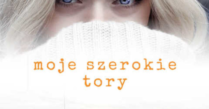 Moje szerokie tory” – Anna Szuszek Moje szerokie tory” – Anna Szuszek