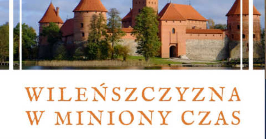 Wileńszczyzna w miniony czas Wileńszczyzna w miniony czas