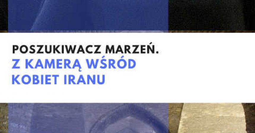 Z kamerą wśród kobiet Iranu Z kamerą wśród kobiet Iranu