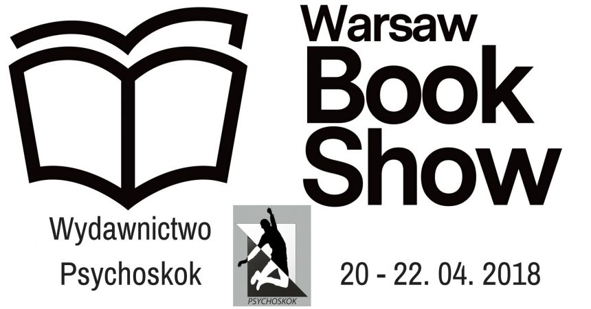 Wydawnictwo Psychoskok na Warsaw Book Show – 20-22.04. Wydawnictwo Psychoskok na Warsaw Book Show – 20-22.04.