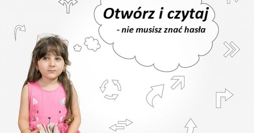 Otwórz i czytaj – nie musisz znać hasła Otwórz i czytaj – nie musisz znać hasła