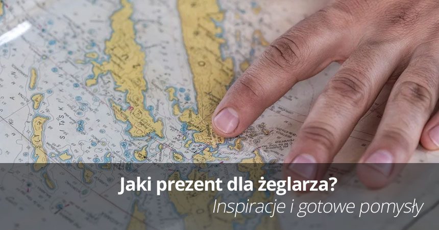 Jaki prezent dla żeglarza? Jaki prezent dla żeglarza?