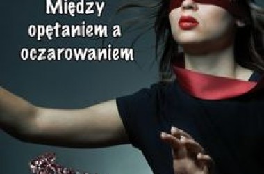 Między opętaniem a oczarowaniem