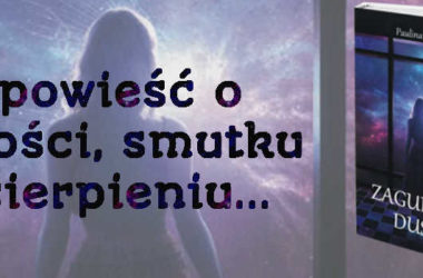 Zagubiona dusza – opowieść o miłości, smutku i cierpieniu…