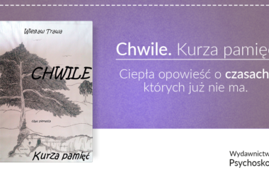 CHWILE. Część pierwsza. Kurza pamięć