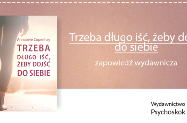 Trzeba długo iść, żeby dojść do siebie – nowość wydawnicza