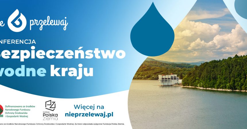 Czy Polsce grozi brak wody? Konferencja prasowa „Bezpieczeństwo wodne kraju” Czy Polsce grozi brak wody? Konferencja prasowa „Bezpieczeństwo wodne kraju”